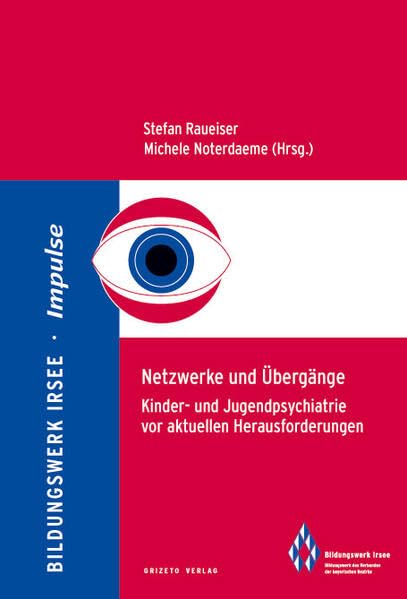 Netzwerke und Übergänge: Kinder- und Jugendpsychiatrie vor aktuellen Herausforderungen (Impulse: ISSN 1867-7118) Medicine