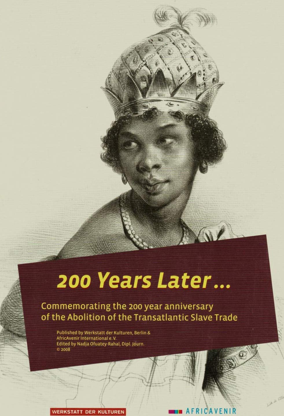 200 Years Later: Commemorating the 200 year anniversary of the Abolition of the Transatlantic Slave Trade Politics & History