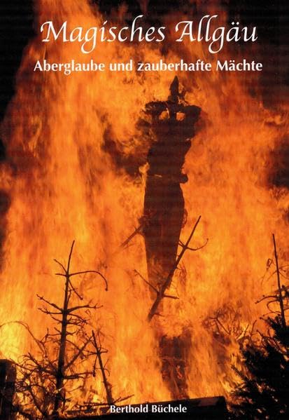 Magisches Allgäu: Aberglaube und zauberhafte Mächte Social Sciences