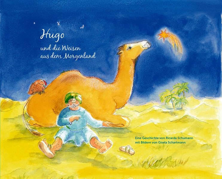 Hugo und die Weisen aus dem Morgenland: Eine Geschichte von Ricarda Schumann mit Bildern von Gisela Schartmann Children's books