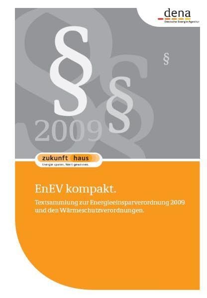 EnEV kompakt: Textsammlung zur Energieeinsparverordnung 2009 und den Wärmeschutzverordnungen Business & Technology