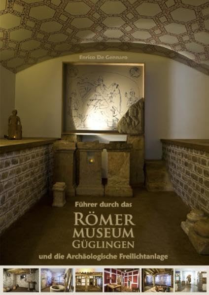 Führer durch das Römermuseum Güglingen und die Archäologische Freilichtanlage (Schriftenreihe des Römermuseums Güglingen) Film, Art & Culture