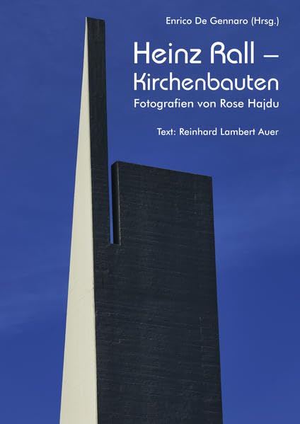 Heinz Rall – Kirchenbauten. Fotografien von Rose Hajdu.: Ein subjektiver Blick auf Architektur und Licht von elf ausgewählten Kirchen. (Schriftenreihe des Römermuseums Güglingen) Architecture