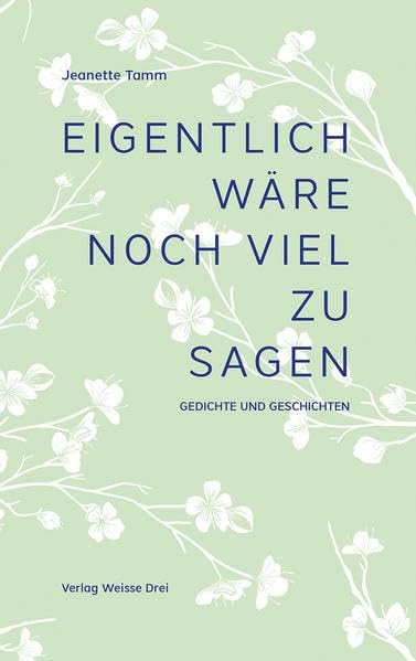 Eigentlich wäre noch viel zu sagen: Gedichte und Geschichten Poetry