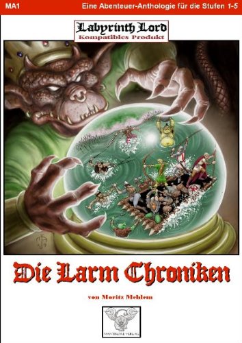 Labyrinth Lord - Herr der Labyrinthe: Die Larm Chroniken: Eine Abenteuer-Anthologie für die Stufen 1-5 Historical Fiction