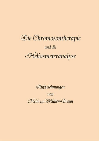 Die Chromosontherapie und die Heliosmeteranalyse: Natürlich gesund mit der Energie von Farben, Klängen und Schwingungen Health, Nutrition & Fitness