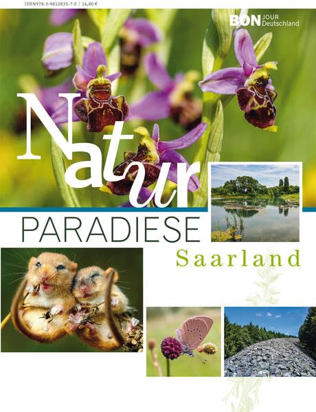 Naturparadiese Saarland: Nationalpark Hunsrück-Hochwald, UNESCO-Biosphärenreservat Bliesgau und 22 ausgewählte Natura 2000-Gebiete im Saarland (Edition Bonjour Deutschland) Travel Books