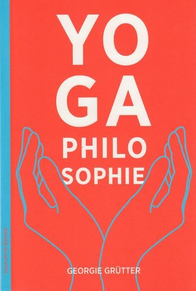 Yogaphilosophie: Indische Philosophie und Iyengar Yoga Philosophy