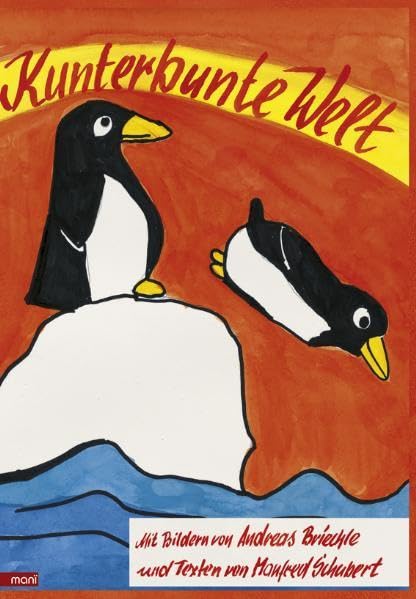 Kunterbunte Welt: Mit Bildern von Andreas Briechle und Texten von Manfred Schubert Children's books