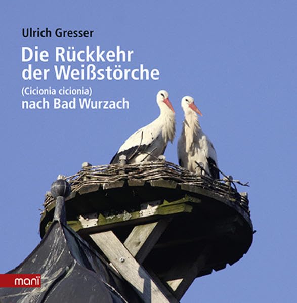 Die Rückkehr der Weißstörche: (Cicionia cicionia) nach Bad Wurzach Natural Sciences
