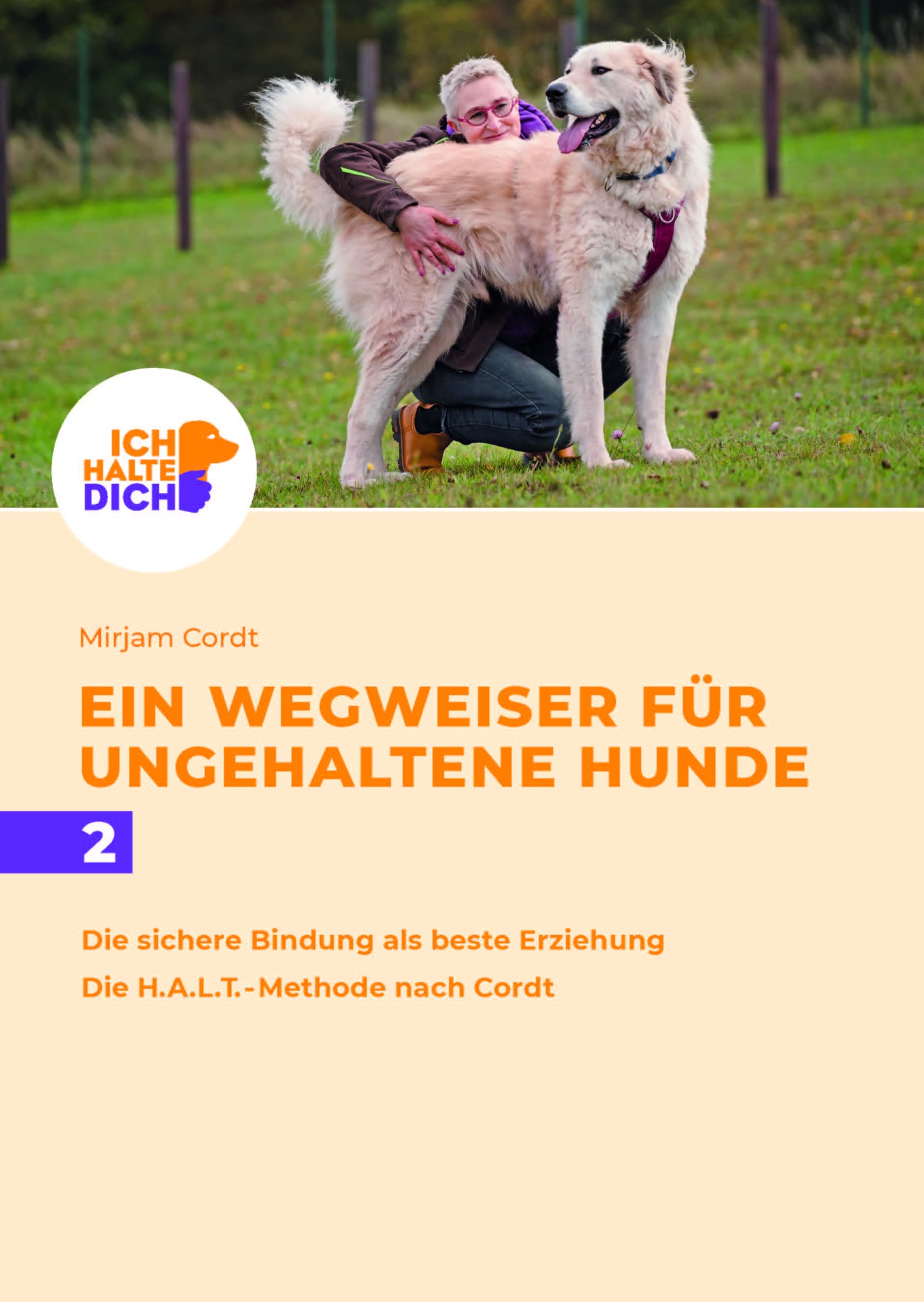 Die sichere Bindung ist die besten Erziehung. Die H.A.L.T.-Methode nach Cordt: Mensch-Hund-Bindung gestalten Pets