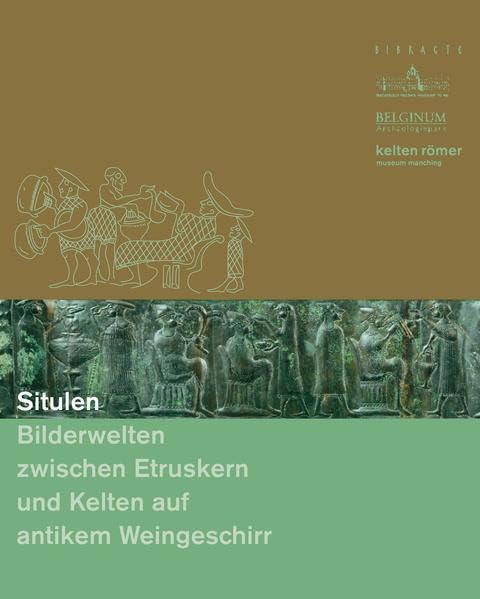 Situlen: Bilderwelten zwischen Etruskern und Kelten auf antikem Weingeschirr (Schriften des kelten römer museums manching) Natural Sciences