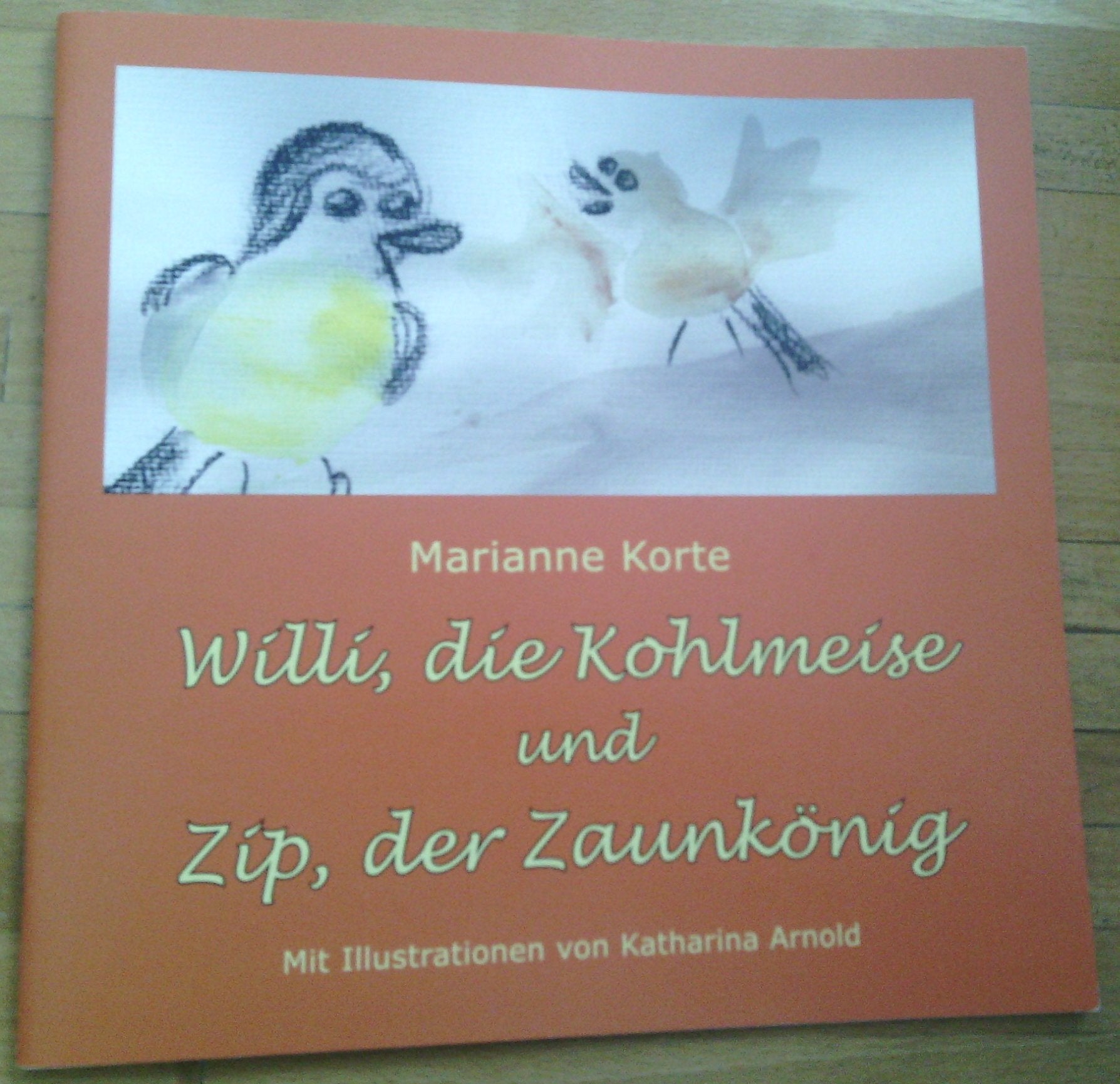 Willi, die Kohlmeise und Zip, der Zaunkönig Books
