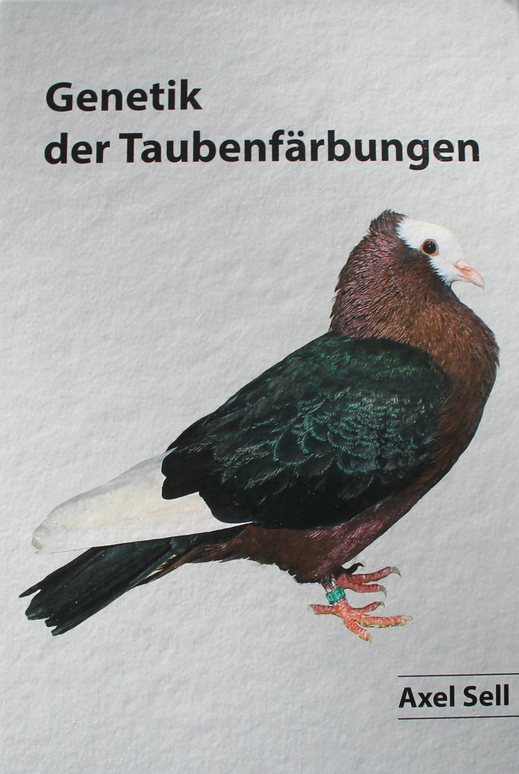 Genetik der Taubenfärbungen Dr. Axel Sell and Sell publishing. Verlag Karin und A. Sell Business & Technology