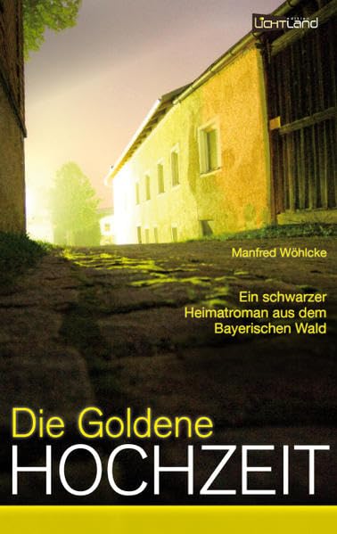 Die goldene Hochzeit: Ein schwarzer Heimatroman aus dem Bayerischen Wald Action & Adventure