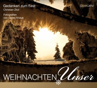 Weihnachten Unser: Gedanken zum Fest. Ein nachdenkliches Verschenkbuch Lifestyle