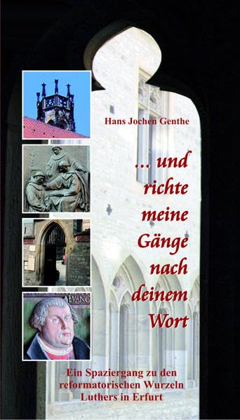 ... und richte meine Gänge nach deinem Wort: Luther in Erfurt Politics & History
