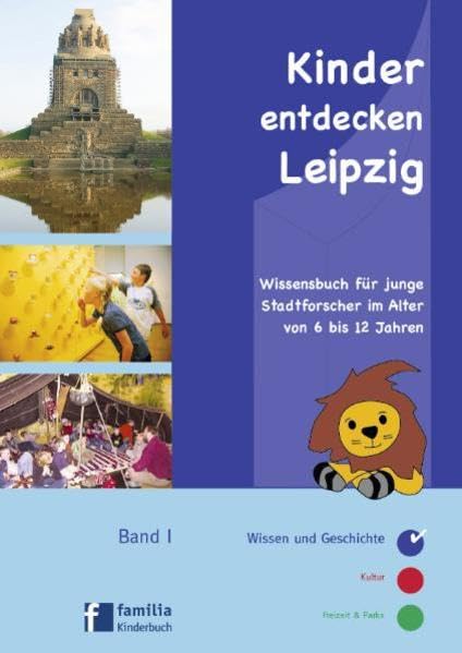 Kinder entdecken Leipzig: Wissensbuch für junge Stadtforscher im Alter von 6 bis 12 Jahren Band I Wissen & Geschichte: Wissen und Geschichte. Wissensbuch für junge Stadtforscher Film, Art & Culture