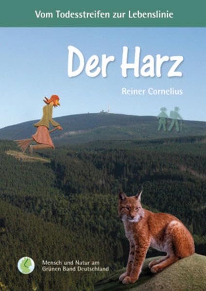 Der Harz: Vom Todesstreifen zur Lebenslinie: Der Brocken, die Bergwälder des Nationalparks, ein Kranz von Bergorten, umgeben von Blumenwiesen - das ... und die Karstlandschaft des Südharzes. Leisure, Home & Garden