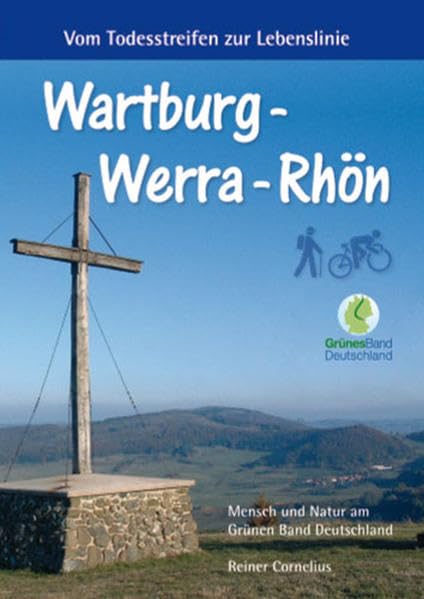 Wartburg - Werra - Rhön: Vom Todesstreifen zur Lebenslinie: Von der Wartburg Werra aufwärts ins Land der weißen Berge und zu den ... zur Rhön hinauf, ins Land der offenen Fernen. Leisure, Home & Garden