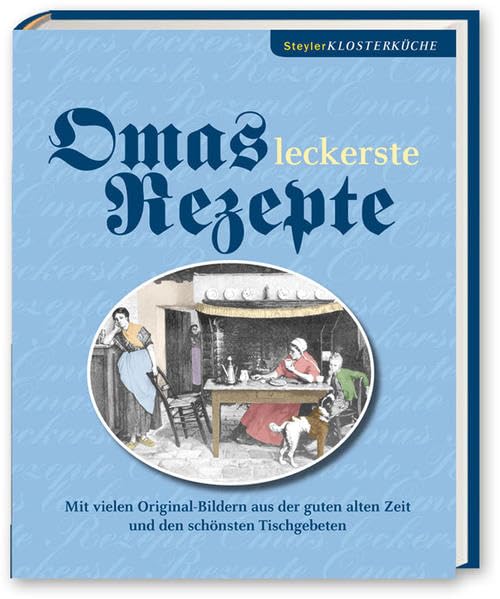 Omas leckerste Rezepte: Steyler Klosterküche Leisure, Home & Garden
