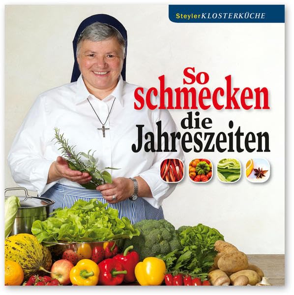 Steyler Klosterküche. So schmecken die Jahreszeiten Leisure, Home & Garden