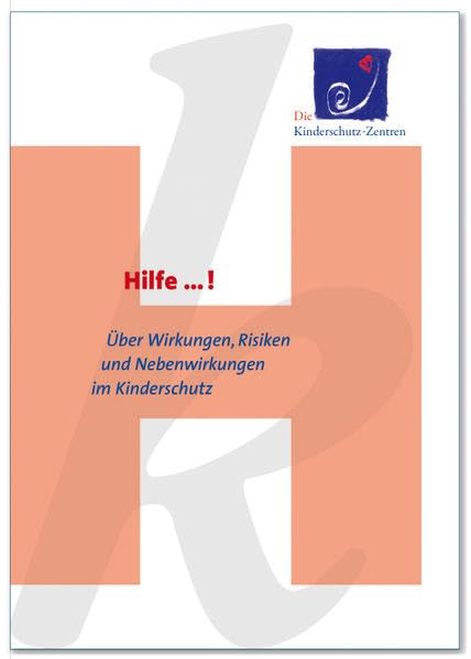 Hilfe...!: Über Wirkungen, Risiken und Nebenwirkungen im Kinderschutz Psychology