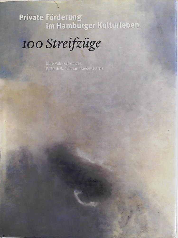 100 Streifzüge: Private Förderung im Hamburger Kulturleben Film, Art & Culture