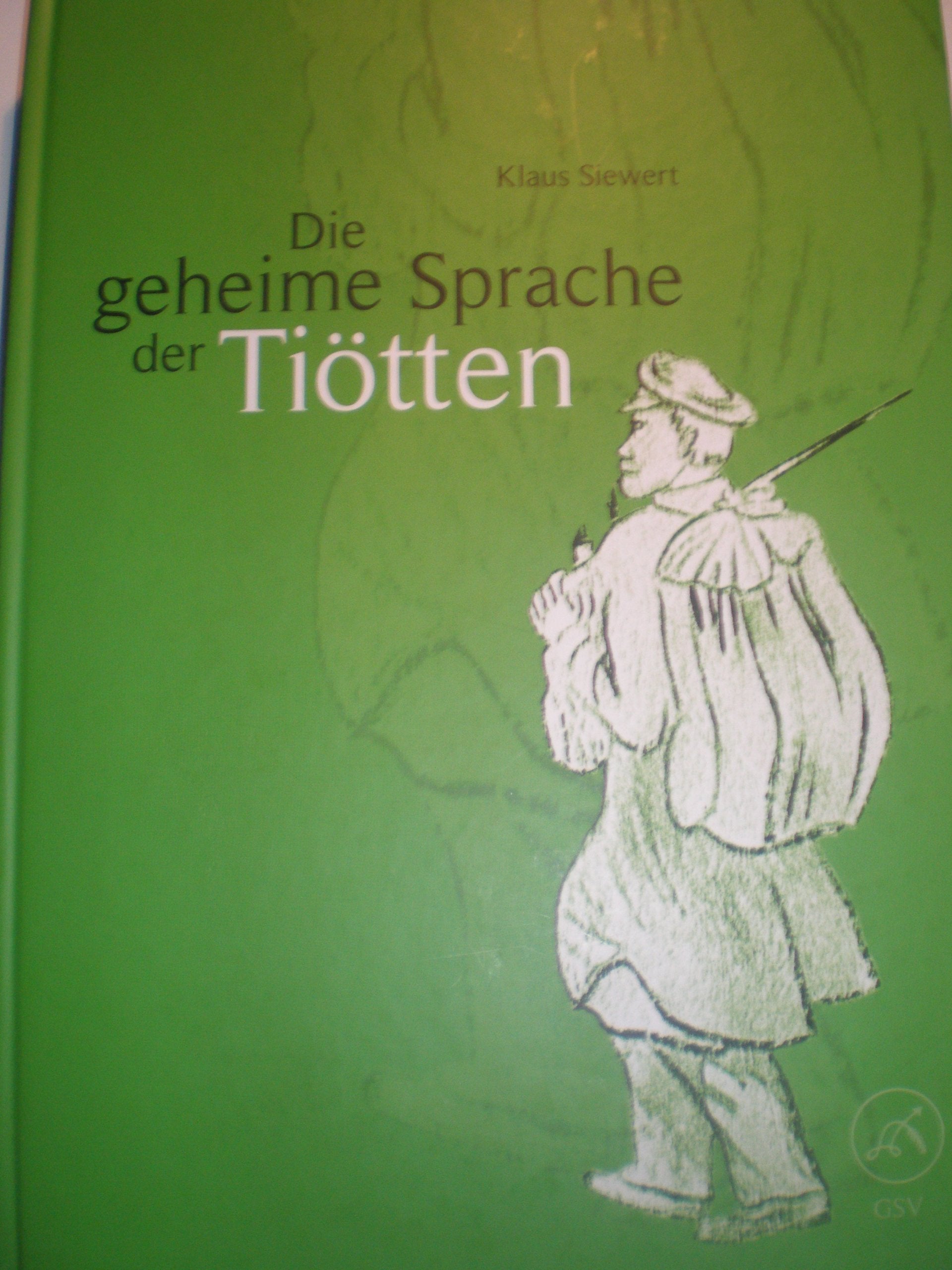 Die geheime Sprache der Tiötten : mit Dokumentenanhängen, Typoskript der Arbeit Louis Stüve, die Tiöttensprache, Recke 1923, mit handschriftl. Korrekturen und Zettelglossar von Fritz Hettlage, Briefwechsel Friedrich Kluge - Louis Stüve 1900 - 1901 Business, Finance & Career