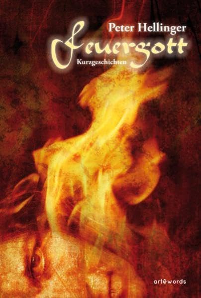 Feuergott: Kurzgeschichten Essays & Short Stories