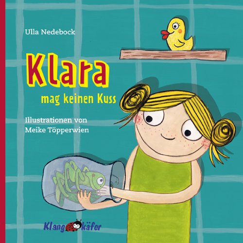 Klara mag keinen Kuss: Illustrationen von Meike Töpperwien Children's books