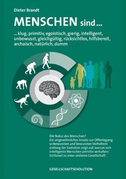 Menschen sind: klug, primitiv, egoistisch, gierig, intelligent, unbewusst, gleichgültig, rücksichtslos, hilfsbereit, archaisch, natürlich, dumm book