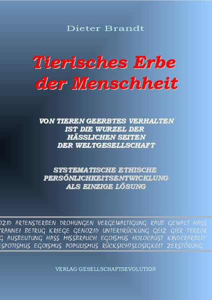 Tierisches Erbe der Menschheit: Von Tieren geerbtes Verhalten ist die Wurzel der hässlichen Seiten der Weltgesellschaft Law