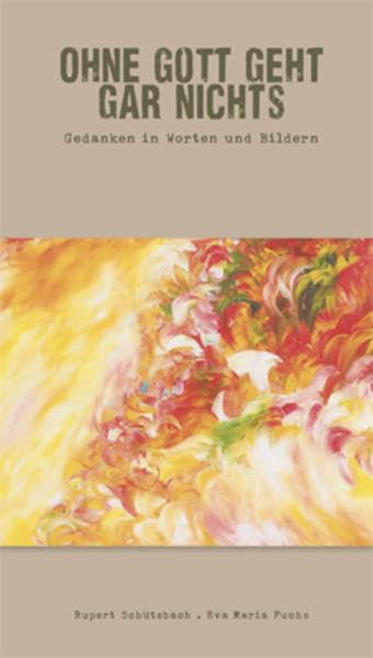 Ohne Gott geht gar nichts: Gedanken in Worten und Taten Contemporary literature