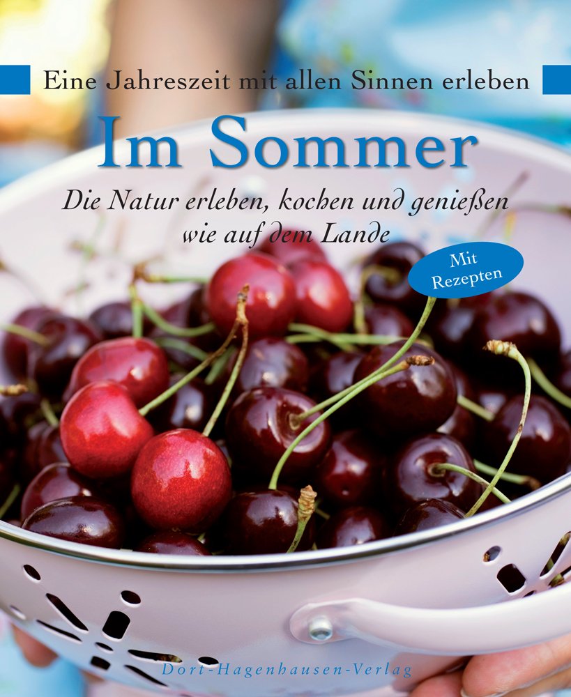 ... im Sommer: Die Natur erleben, kochen und genießen wie auf dem Lande Leisure, Home & Garden