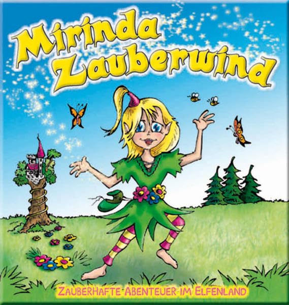Mirinda Zauberwind: Zauberhafte Abenteuer im Elfenland Fairy Tales & Legends