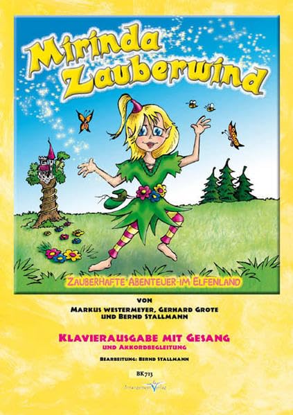 Mirinda Zauberwind (… zauberhafte Abenteuer im Elfenland): Klavierheft des neuen Musicals mit Klaviernoten, Gesangsstimme, Liedtexten und Akkorden Sheet Music