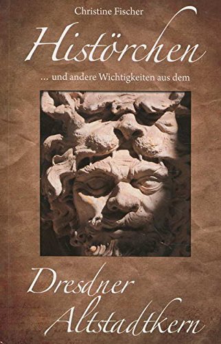 Histörchen und andere Wichtigkeiten aus dem Dresdner Altstadtkern Politics & History