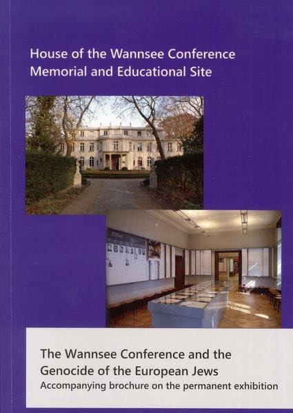 The Wannsee Conference and the Genocide of the European Jews: Accompanying brochure on the permanent exhibition. Social Sciences