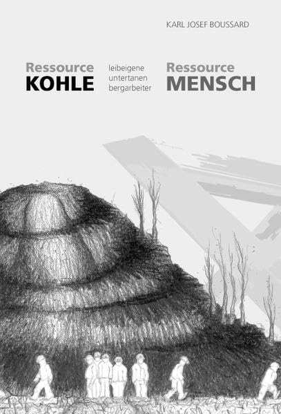 Ressource Kohle - Ressource Mensch: - leibeigene, untertanen, bergarbeiter- Politics & History