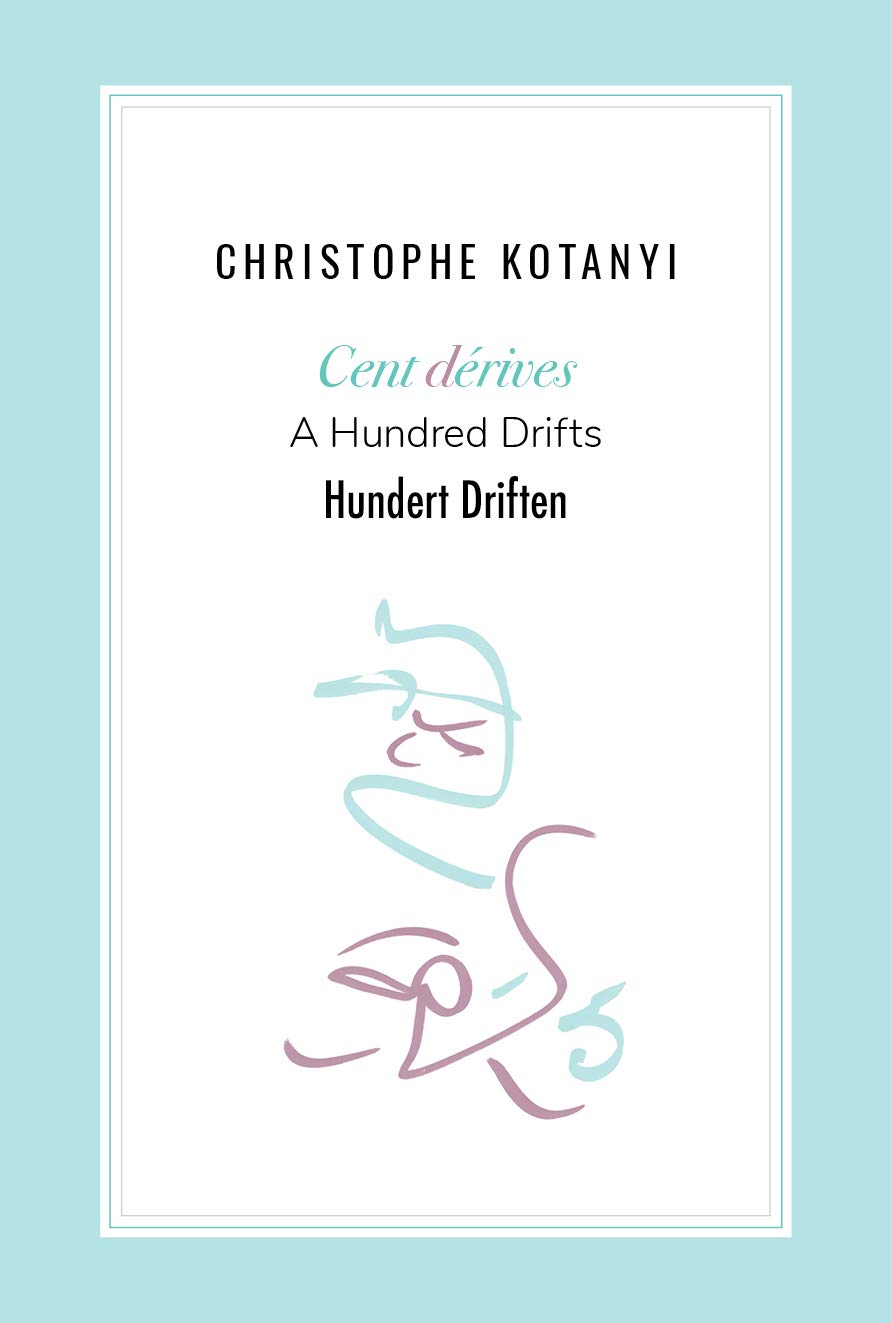 Christophe Kotanyi. Cent dérives · A Hundred Drifts · Hundert Driften Arts & Music
