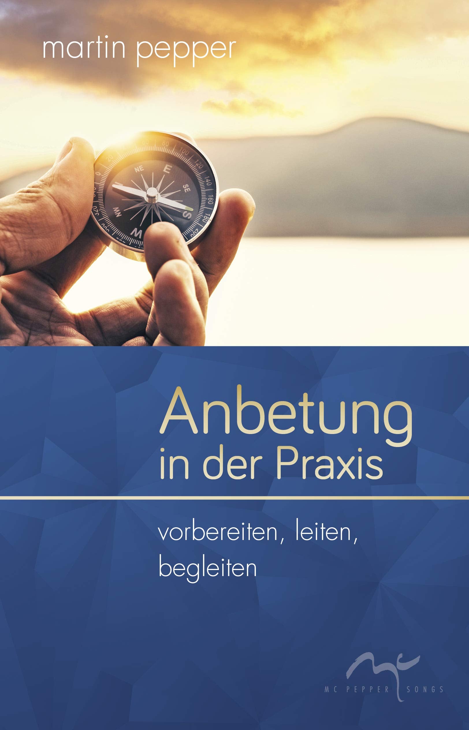 Anbetung in der Praxis: Vorbereiten, leiten, begleiten. (Anbetungstrilogie) Lifestyle