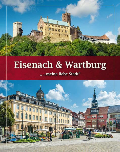 Eisenach & Wartburg - Bildband: „ ... meine liebe Stadt“ Books