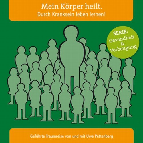 Mein Körper heilt. Durch Kranksein leben lernen! Health, Nutrition & Fitness