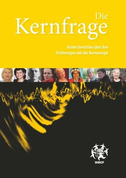 Die Kernfrage: Insider berichten über ihre Erfahrungen mit der Kernenergie Politics & History