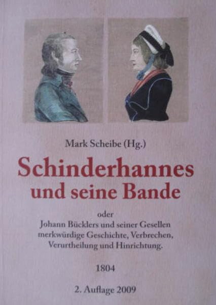 Schinderhannes und seine Bande oder Johann Bücklers und seiner Gesellen merkwürdige Geschichte, Verbrechen und Hinrichtung German history
