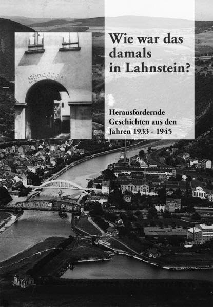 Wie war das damals in Lahnstein: Herausfordernde Geschichten aus den Jahren 1933-1945 German history