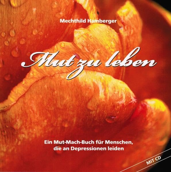 Mut zu Leben: Ein Mut-Mach-Buch für Menschen, die an Depressionen leiden Health, Nutrition & Fitness