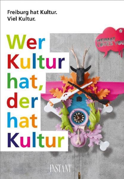 Wer Kultur hat, der hat Kultur: Freiburg hat Kultur. Viel Kultur Politics & History