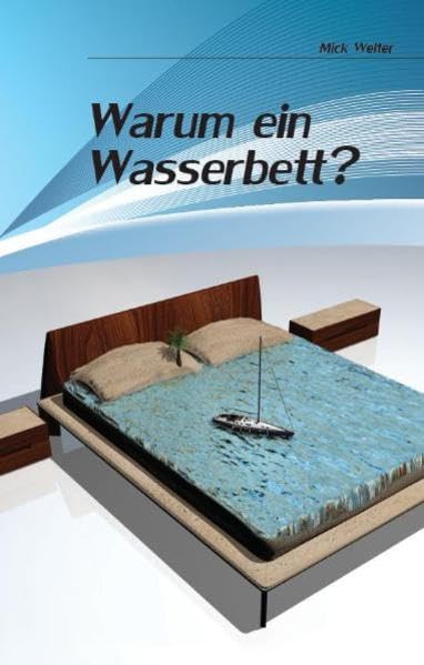 Warum ein Wasserbett?: Das Wasserbettenbuch Books